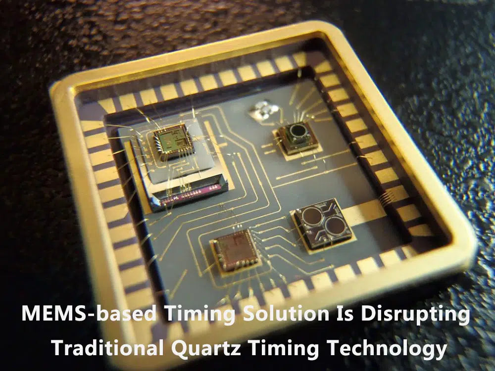 MEMSbased timing solution is disrupting traditional quartz timing tec