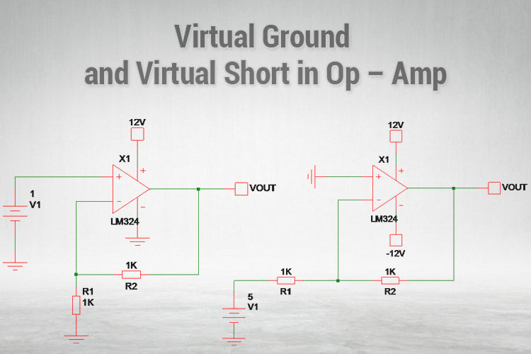 Importance of Virtual Ground and Virtual Short in Op-Amp Circuit Designs