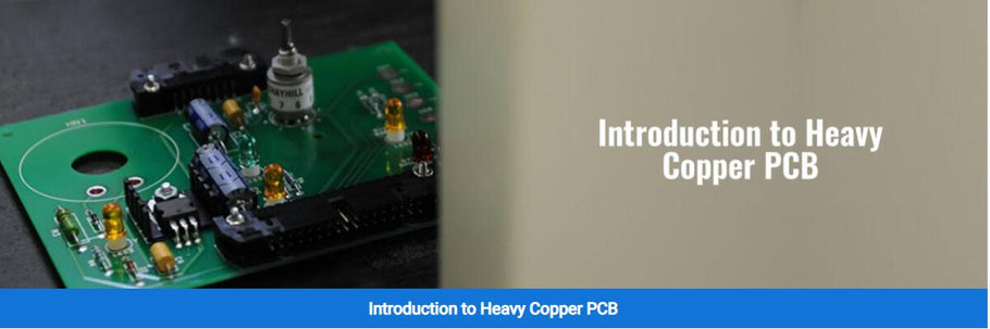 Introduction to Heavy Copper PCB