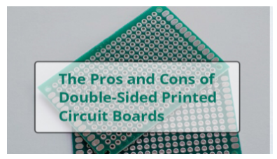 The Pros and Cons of Double-Sided Printed Circuit Boards