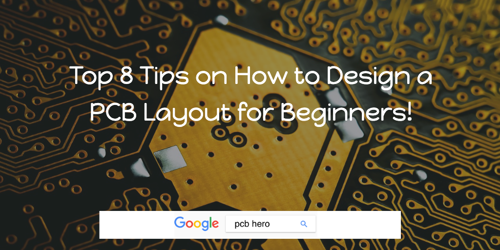 Top 8 Tips on How to Design a PCB Layout for Beginners! – PCB HERO