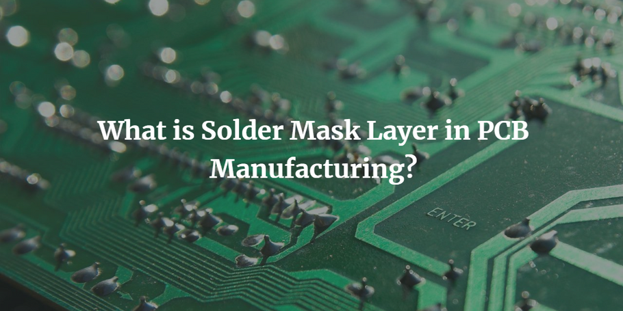 What is Solder Mask Layer in PCB Manufacturing?