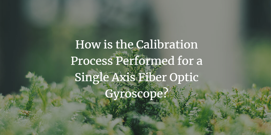 How is the Calibration Process Performed for a Single Axis Fiber Optic Gyroscope?